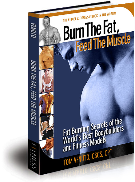 Burn The Fat, Feed The Muscle - The #1 Diet & Fitness eBook in the World!